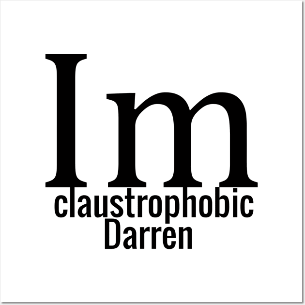 I'm claustrophobic Darren Wall Art by yassinstore